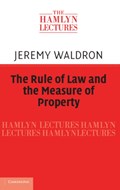 The Rule of Law and the Measure of Property | Jeremy Waldron | 