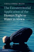 The Extraterritorial Application of the Human Right to Water in Africa | Perth)Bulto TakeleSoboka(UniversityofWesternAustralia | 
