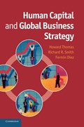 Human Capital and Global Business Strategy | Howard (Singapore Management University) Thomas ; Richard R. (Singapore Management University) Smith ; Fermin (Singapore Management University) Diez | 