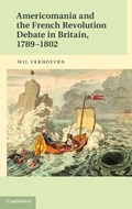 Americomania and the French Revolution Debate in Britain, 1789-1802 | Verhoeven, Wil (rijksuniversiteit Groningen, The Netherlands) | 