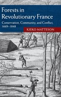 Forests in Revolutionary France | Matteson, Kieko (university of Hawaii, Manoa) | 
