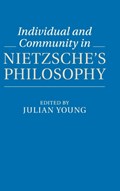 Individual and Community in Nietzsche's Philosophy | JULIAN (WAKE FOREST UNIVERSITY,  North Carolina) Young | 
