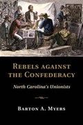 Rebels against the Confederacy | Virginia)Myers BartonA.(WashingtonandLeeUniversity | 