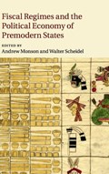 Fiscal Regimes and the Political Economy of Premodern States | ANDREW (NEW YORK UNIVERSITY) MONSON ; WALTER (STANFORD UNIVERSITY,  California) Scheidel | 