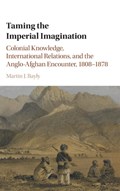 Taming the Imperial Imagination | Martin J. (London School of Economics and Political Science) Bayly | 