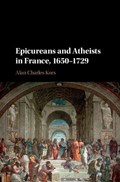 Epicureans and Atheists in France, 1650-1729 | Alan Charles (University of Pennsylvania) Kors | 