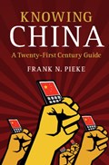 Knowing China | Frank N. (Universiteit Leiden) Pieke | 