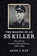 The Making of an SS Killer | Alex J. Kay | 