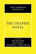 The Cambridge History of the Graphic Novel | Jan Baetens ; Hugo Frey ; Stephen E. (University of Memphis) Tabachnick | 