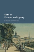 Kant on Persons and Agency | ERIC (UNIVERSITY OF CALIFORNIA,  San Diego) Watkins | 