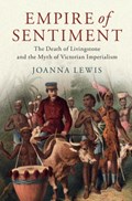 Empire of Sentiment | Joanna (london School of Economics and Political Science) Lewis | 