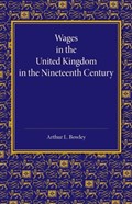 Wages in the United Kingdom in the Nineteenth Century | Arthur L. Bowley | 