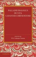 Palladii Dialogus De Vita S. Joannis Chrysostomi | P. R. Coleman-Norton | 