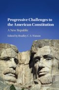 Progressive Challenges to the American Constitution | Bradley C. S. Watson | 