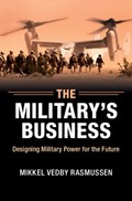 The Military's Business | Mikkel Vedby (Copenhagen Business School) Rasmussen | 