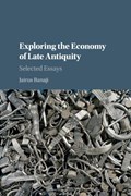 Exploring the Economy of Late Antiquity | UniversityofLondon)Banaji Jairus(SchoolofOrientalandAfricanStudies | 