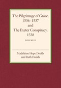 The Pilgrimage of Grace 1536-1537 and the Exeter Conspiracy 1538: Volume 2 | Madeline Hope Dodds ; Ruth Dodds | 