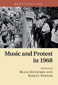 Music and Protest in 1968 | BEATE (UNIVERSITAT LEIPZIG) KUTSCHKE ; BARLEY (GOLDSMITHS,  University of London) Norton | 