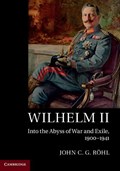 Wilhelm II | John C. G. (University of Sussex) Rohl | 