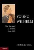 Young Wilhelm | John C. G. (University of Sussex) Rohl | 