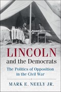 Lincoln and the Democrats | MarkE.(PennsylvaniaStateUniversity)Neely Jr | 