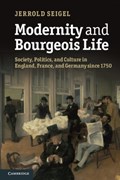 Modernity and Bourgeois Life | Jerrold (New York University) Seigel | 