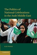 The Politics of National Celebrations in the Arab Middle East | Elie (Hebrew University of Jerusalem) Podeh | 