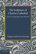 The Sculptures of Chartres Cathedral | Margaret Marriage ; Ernest Marriage | 