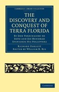 The Discovery and Conquest of Terra Florida, by Don Ferdinando de Soto and Six Hundred Spaniards His Followers | William B. Rye ; Richard Hakluyt | 