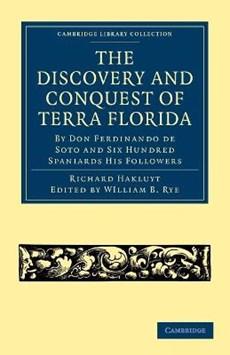 The Discovery and Conquest of Terra Florida, by Don Ferdinando de Soto and Six Hundred Spaniards His Followers