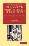 Herodotus: The Seventh, Eighth, and Ninth Books | Herodotus ; Reginald Walter Macan | 