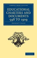 Educational Charters and Documents 598 to 1909 | Arthur F. Leach | 