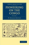Pioneering on the Congo | W. Holman Bentley | 