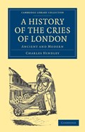 A History of the Cries of London | Charles Hindley | 