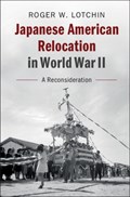 Japanese American Relocation in World War II | ChapelHill)Lotchin RogerW.(UniversityofNorthCarolina | 
