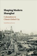 Shaping Modern Shanghai | Isabella (Trinity College Dublin) Jackson | 
