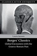 Borges' Classics | Laura (university of Bristol) Jansen | 