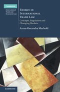 Energy in International Trade Law | Anna-Alexandra (Universiteit Leiden) Marhold | 