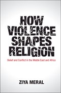 How Violence Shapes Religion | Ziya Meral | 