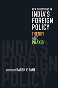 New Directions in India's Foreign Policy | Harsh V. Pant | 