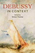 Debussy in Context | Simon (Trinity College Dublin) Trezise | 
