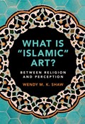 What is 'Islamic' Art? | Wendy M. K. (freie Universitat Berlin) Shaw | 