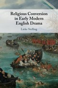 Religious Conversion in Early Modern English Drama | TheNetherlands)Stelling Lieke(UniversiteitUtrecht | 