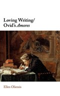 Loving Writing/Ovid's Amores | Berkeley)Oliensis Ellen(UniversityofCalifornia | 