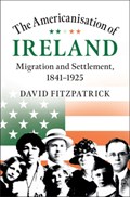 The Americanisation of Ireland | David (Trinity College Dublin) Fitzpatrick | 