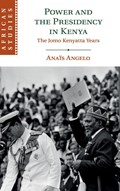 Power and the Presidency in Kenya | Austria)Angelo Anais(UniversitatWien | 