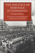 The Politics of Heritage in Indonesia | Marieke Bloembergen ; Martijn Eickhoff | 