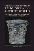 The Cambridge History of Religions in the Ancient World: Volume 2, From the Hellenistic Age to Late Antiquity | William (North Carolina State University) Adler | 
