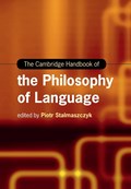The Cambridge Handbook of the Philosophy of Language | Piotr Stalmaszczyk | 