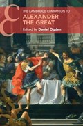 The Cambridge Companion to Alexander the Great | Daniel (University of Exeter) Ogden | 